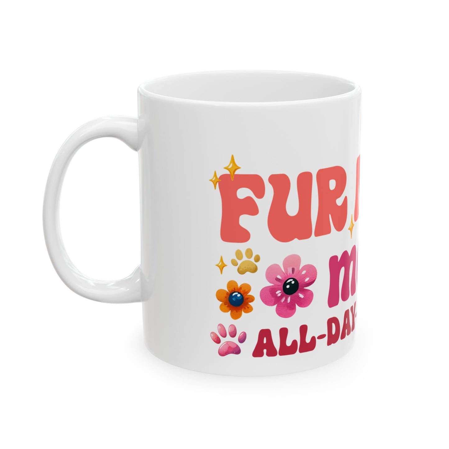 Bark Basics Collection™: "Fur Mama Mode" | Ceramic Mug, (11oz, 15oz) |