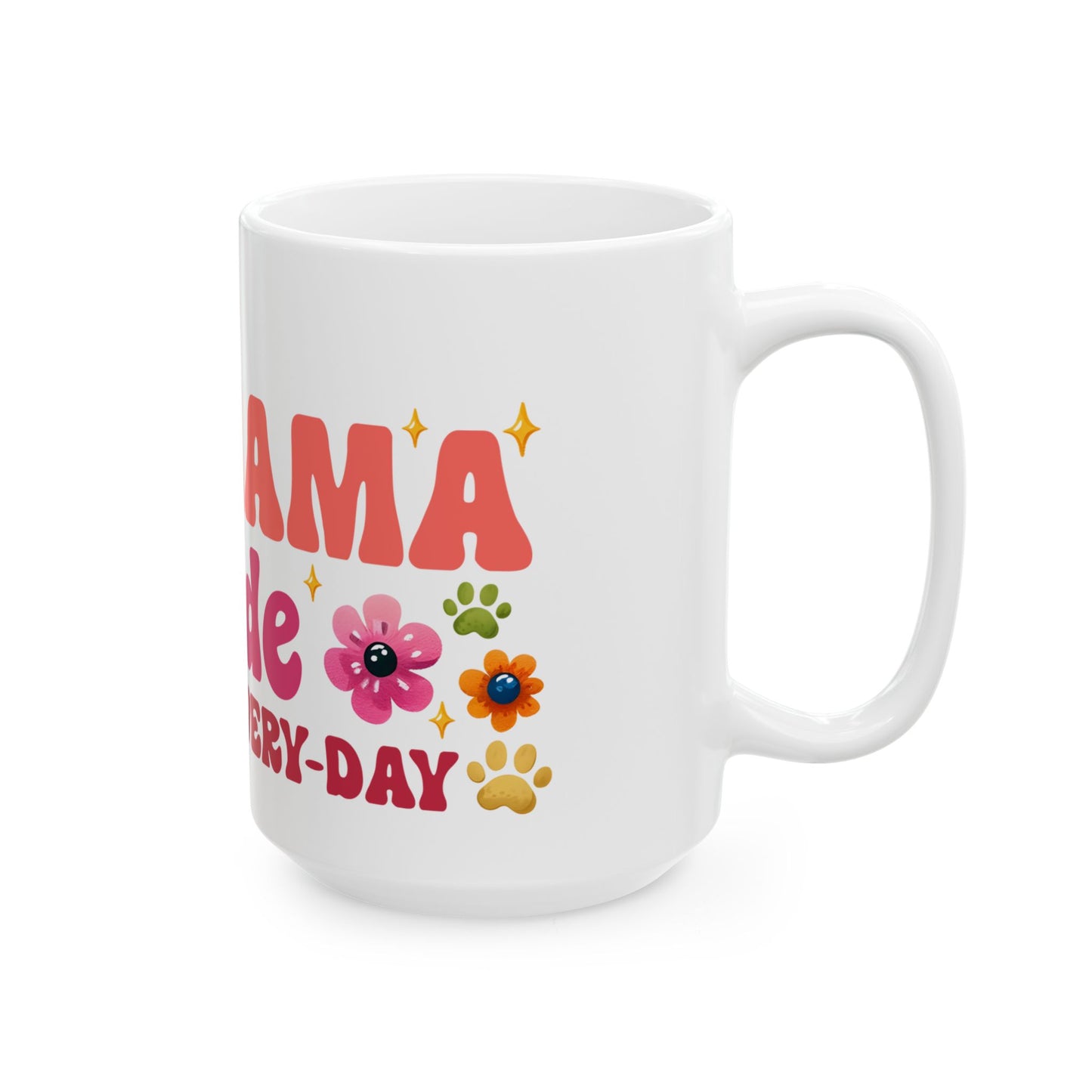 Bark Basics Collection™: "Fur Mama Mode" | Ceramic Mug, (11oz, 15oz) |