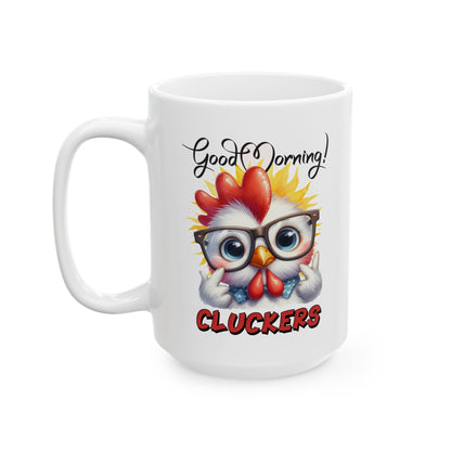 Bark Basics Collection™: "Good Morning, Cluckers!" | Ceramic Mug, (11oz, 15oz) |